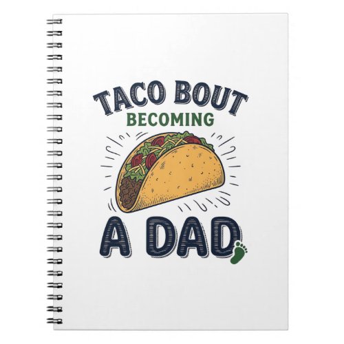 Funny Taco Bout Becoming a Dad Pregnancy Announcem Notebook
