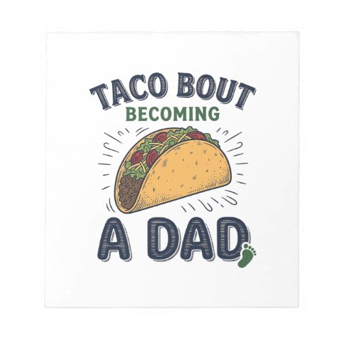 Funny Taco Bout Becoming a Dad Pregnancy Announcem Notepad