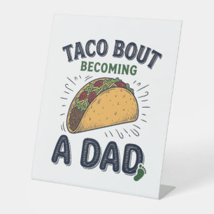 Funny Taco Bout Becoming a Dad Pregnancy Announcem Pedestal Sign