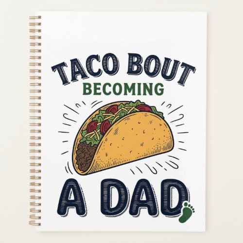 Funny Taco Bout Becoming a Dad Pregnancy Announcem Planner