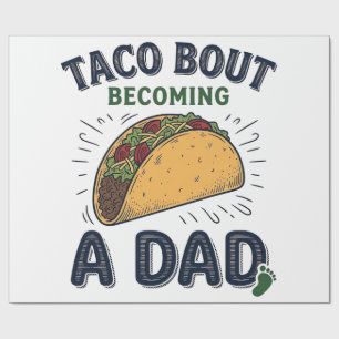 Funny Taco Bout Becoming a Dad Pregnancy Announcem Wrapping Paper