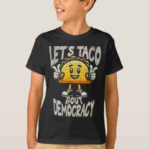 Funny Taco bout Democracy Liberal Activist Trump P T-Shirt