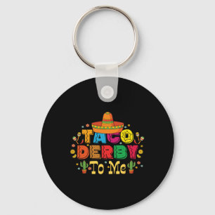 Funny Taco Derby To Me Cinco De Mayo Keychain