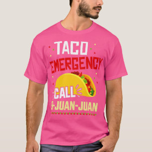 Funny taco emergency call 9 juan juan for T-Shirt