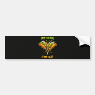 Funny Taco Fiesta Stop Staring at My Tacos Bumper Sticker