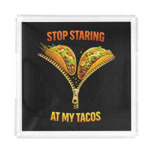 Funny Taco Lover Stop Staring Acrylic Tray