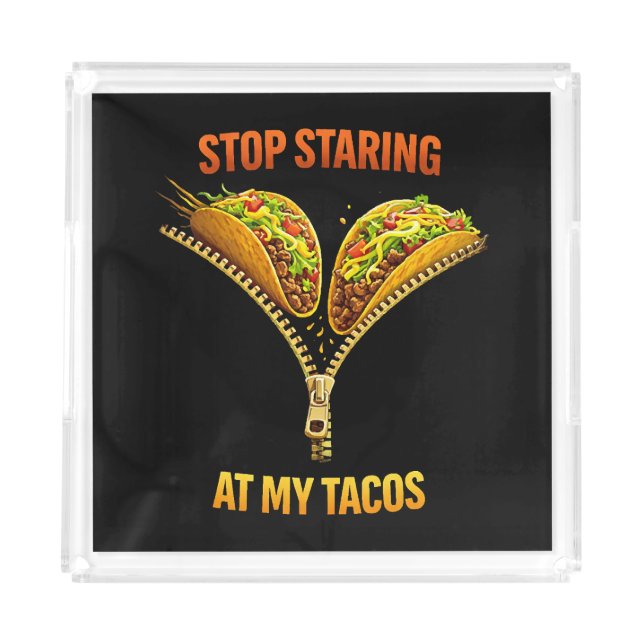 Funny Taco Lover Stop Staring Acrylic Tray (Front)