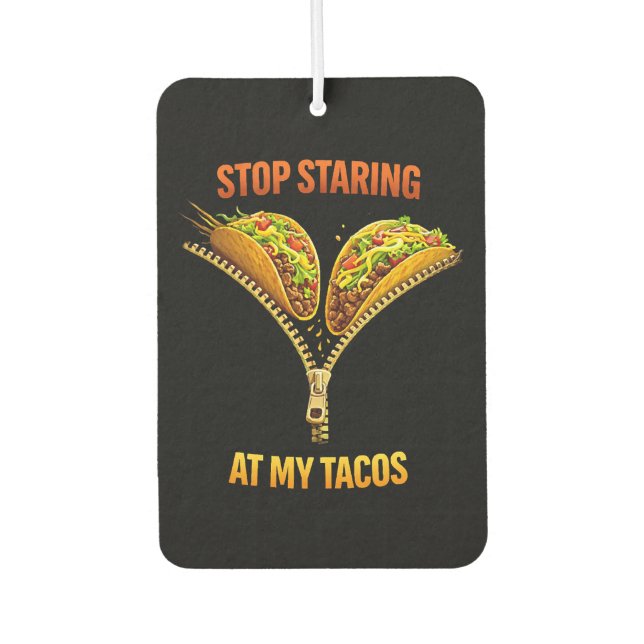 Funny Taco Lover Stop Staring Air Freshener (Front)