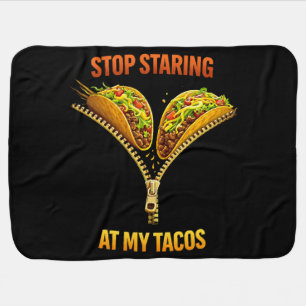 Funny Taco Lover Stop Staring Baby Blanket