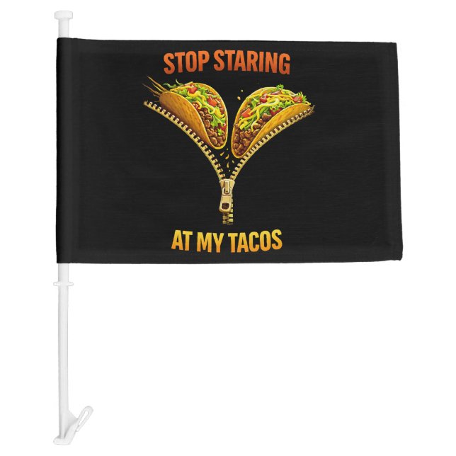 Funny Taco Lover Stop Staring Car Flag (Front)