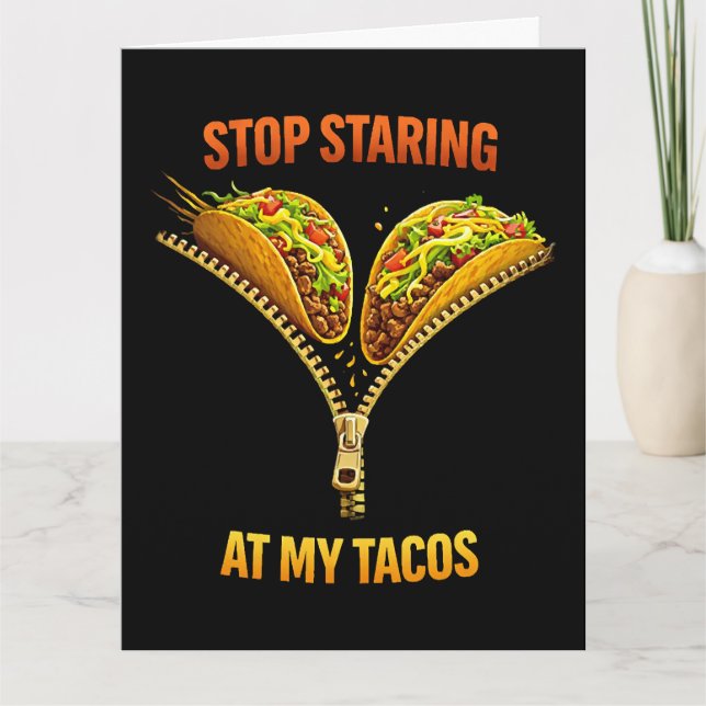 Funny Taco Lover Stop Staring Card (Front)