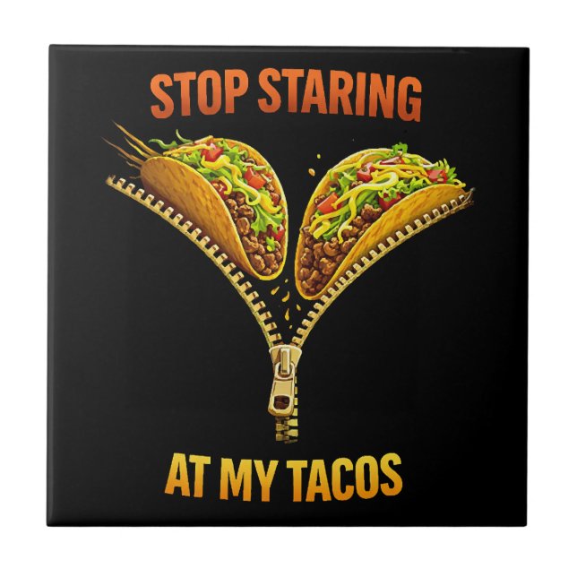 Funny Taco Lover Stop Staring Ceramic Tile (Front)