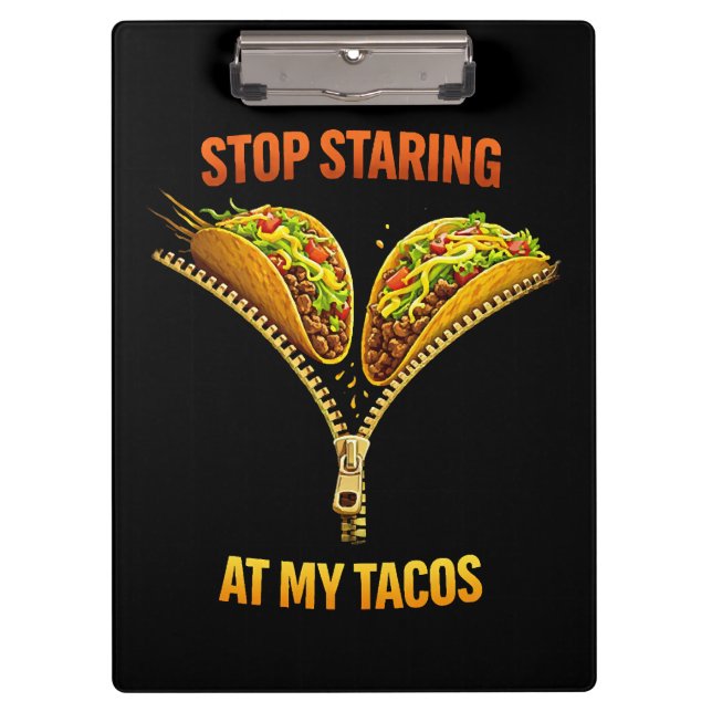 Funny Taco Lover Stop Staring Clipboard (Front)