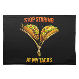 Funny Taco Lover Stop Staring Cloth Placemat