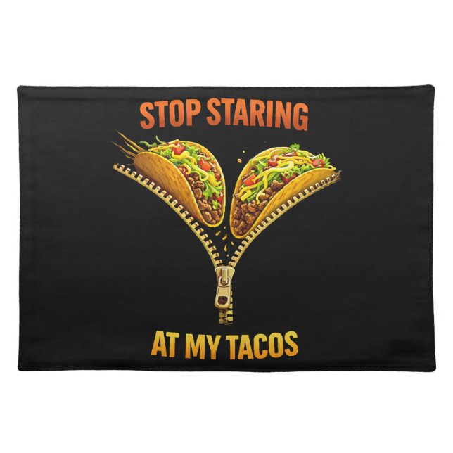 Funny Taco Lover Stop Staring Cloth Placemat (Front)