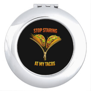 Funny Taco Lover Stop Staring Compact Mirror