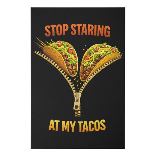 Funny Taco Lover Stop Staring Faux Canvas Print