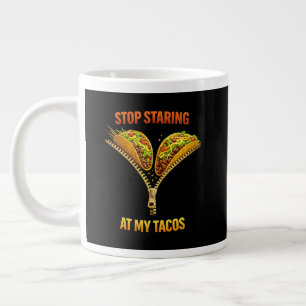 Funny Taco Lover Stop Staring Giant Coffee Mug