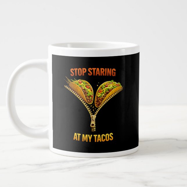 Funny Taco Lover Stop Staring Giant Coffee Mug (Left)