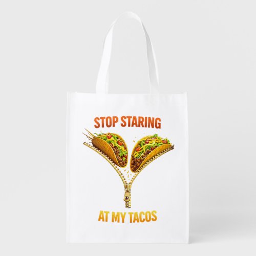 Funny Taco Lover Stop Staring Grocery Bag
