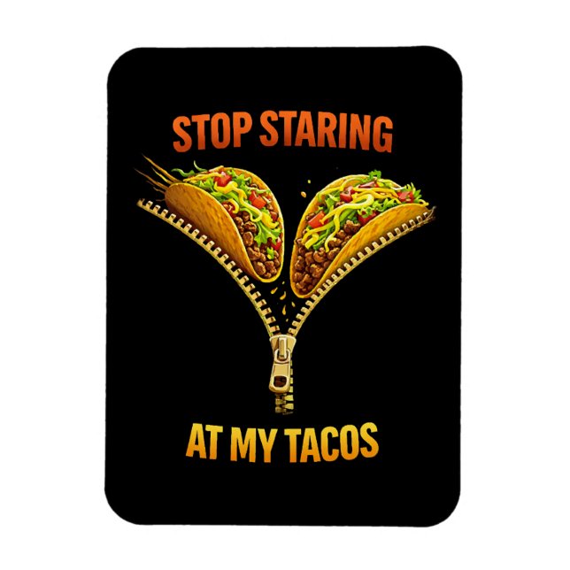 Funny Taco Lover Stop Staring Magnet (Vertical)