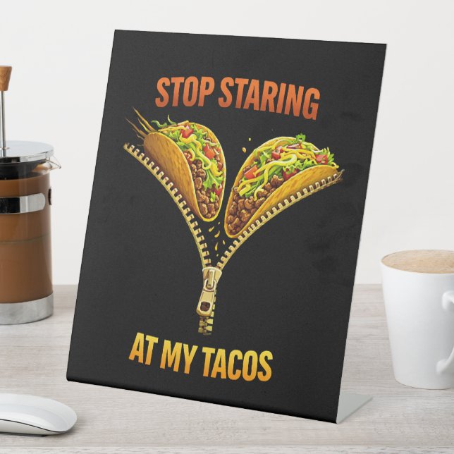 Funny Taco Lover Stop Staring Pedestal Sign (In SItu)