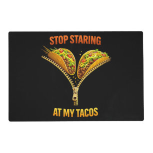 Funny Taco Lover Stop Staring Placemat