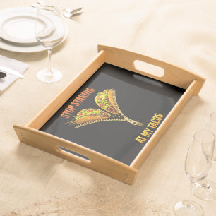 Funny Taco Lover Stop Staring Serving Tray