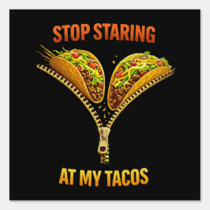 Funny Taco Lover Stop Staring Sign