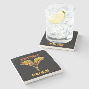 Funny Taco Lover Stop Staring Stone Coaster