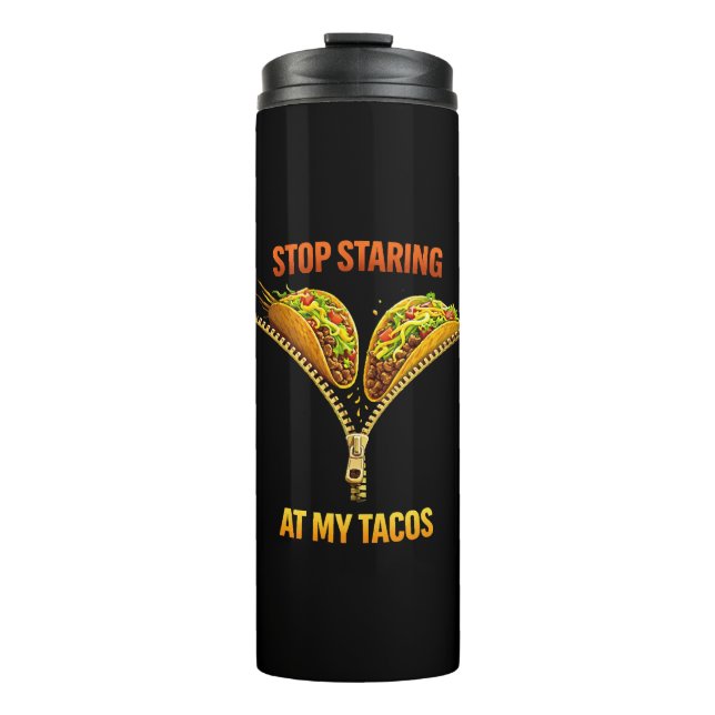 Funny Taco Lover Stop Staring Thermal Tumbler (Front)