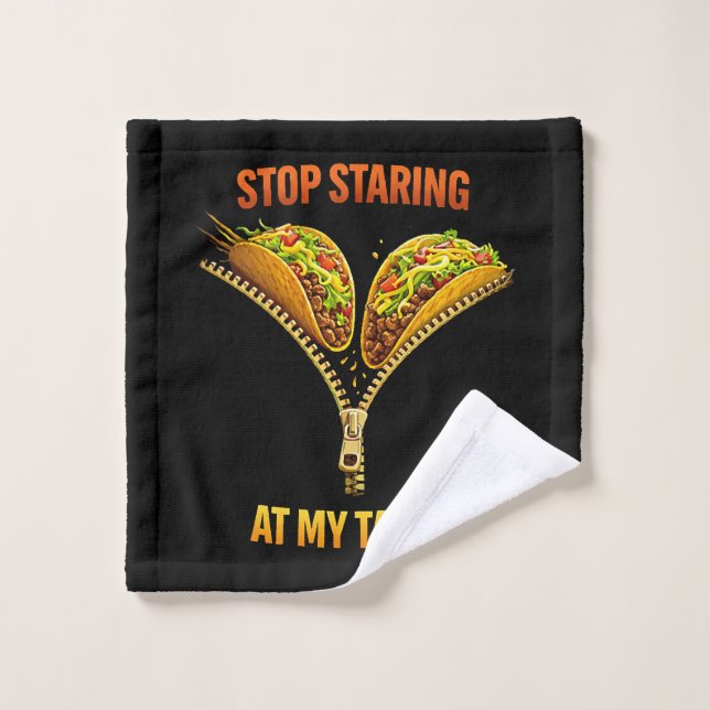 Funny Taco Lover Stop Staring Wash Cloth (Wash Cloth)