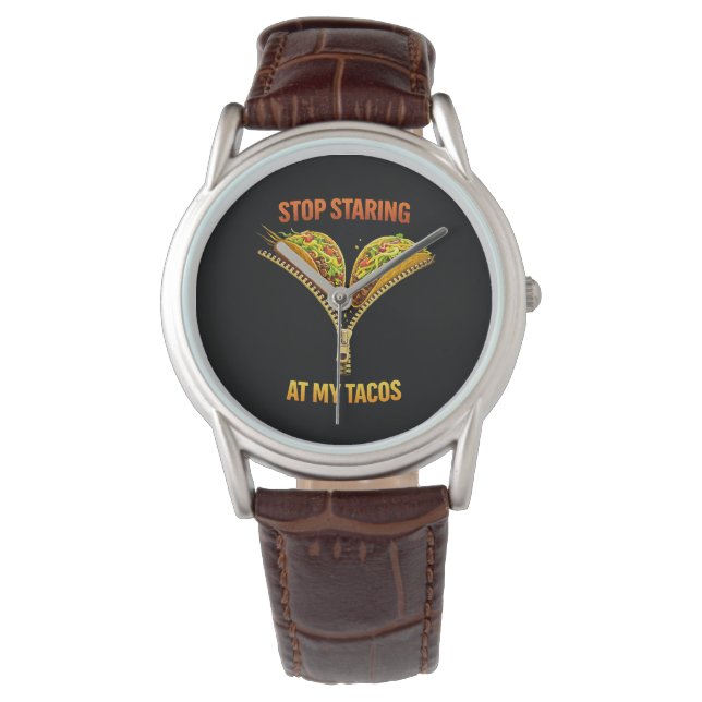 Funny Taco Lover Stop Staring Watch (Front)