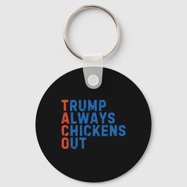 Funny Taco Meme Trump Always Chickens Out Tariff M Keychain (Front)