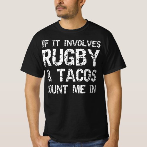 funny taco quote if it involves rugby  tacos T_Shirt