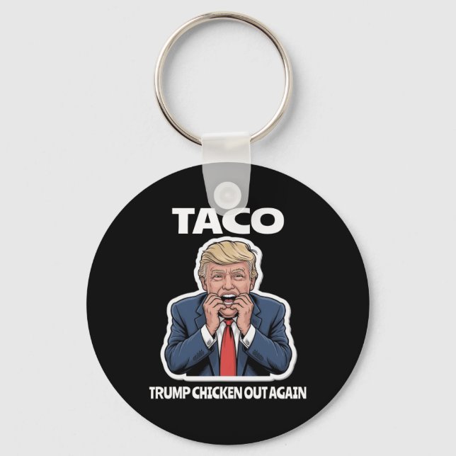 Funny Taco Scared Trump Always Chickens Out  Keychain (Front)
