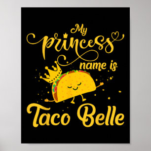 Funny Taco Shirt Princess Name Is Taco Belle Foodi Poster
