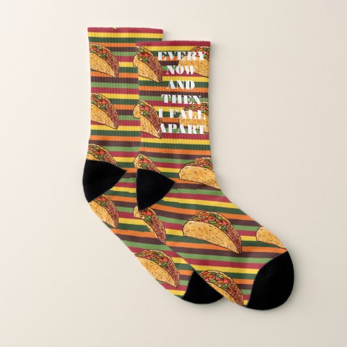 Funny Taco Socks  Every Now  Then I Fall Apart