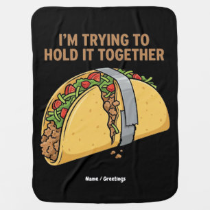 Funny Taco Tape "I'm Trying To Hold It Together" Baby Blanket