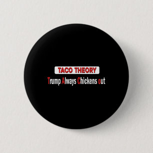 Funny Taco Theory Trumps Always Chicken Out Tacos Button