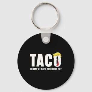 Funny Taco Trade Chicken Taco Trump Always Chicken Keychain