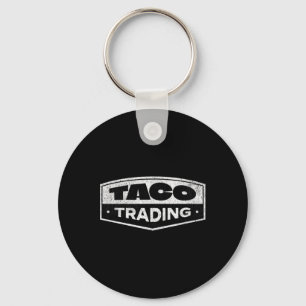 Funny Taco Trading Trump Always Chickens Out Tarif Keychain