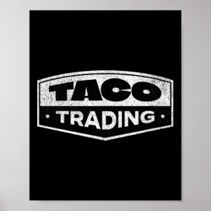Funny Taco Trading Trump Always Chickens Out Tarif Poster