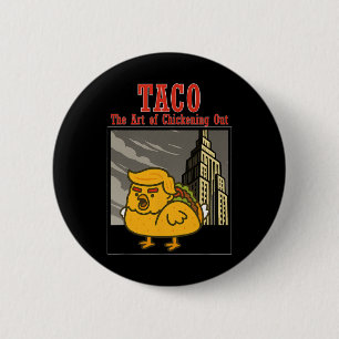 Funny Taco Trump Always Chickening Out The Art Of Button