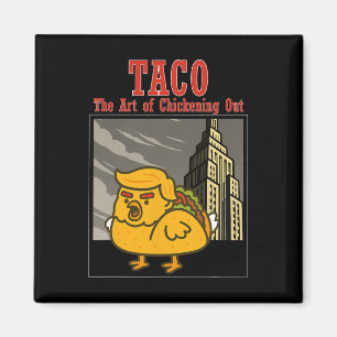 Funny Taco Trump Always Chickening Out The Art Of  Magnet