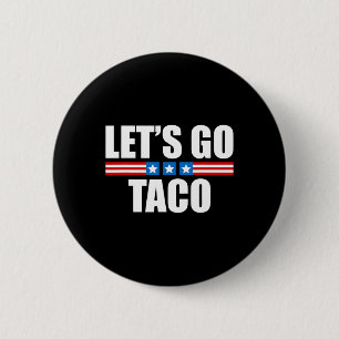 Funny Taco Trump Always Chickens Out - 4th Of July Button
