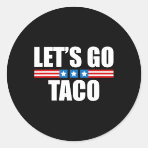 Funny Taco Trump Always Chickens Out - 4th Of July Classic Round Sticker