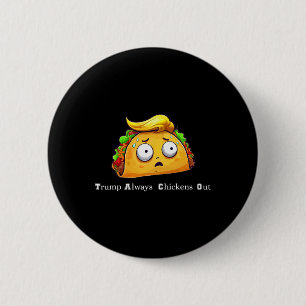 Funny Taco Trump Always Chickens Out Cute Let's Go Button