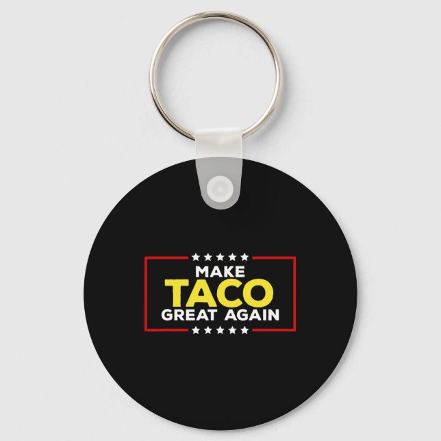 Funny Taco Trump Always Chickens Out Make Taco Gre Keychain (Front)