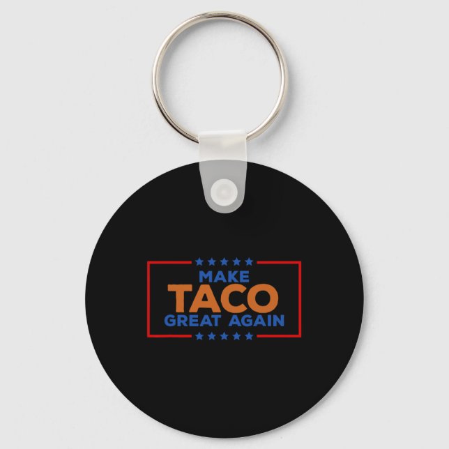 Funny Taco Trump Always Chickens Out Make Taco Gre Keychain (Front)